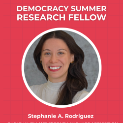 Stephanie Rodriguez is Awarded Democracy Summer Research Fellowship!